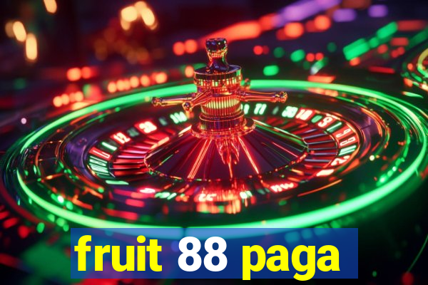 fruit 88 paga